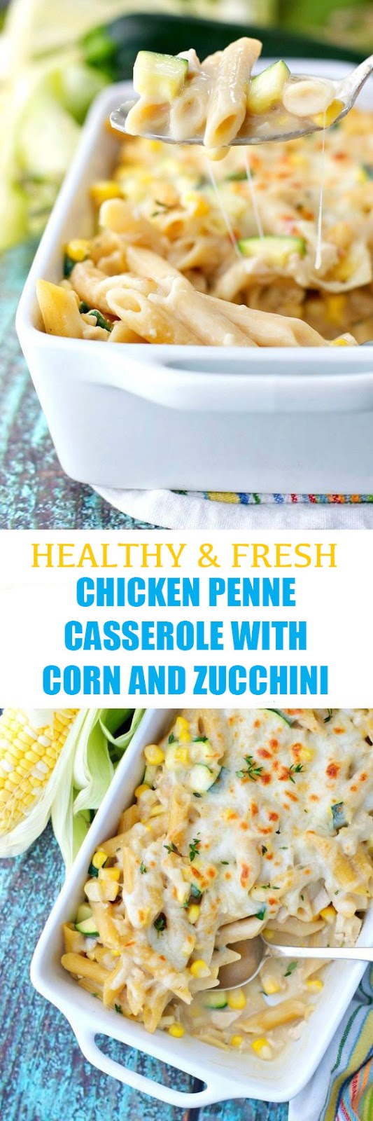 Healthy & Fresh Chicken Penne Casserole with Corn and Zucchini