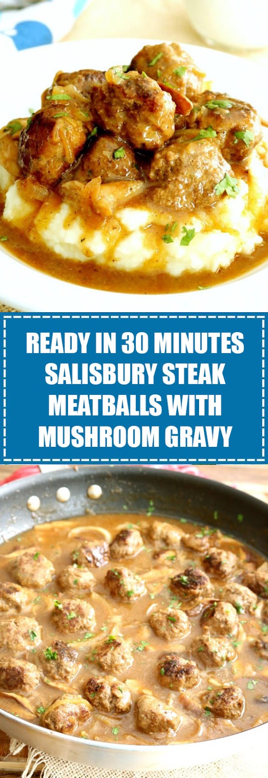 Salisbury Steak Meatballs with Mushroom Gravy