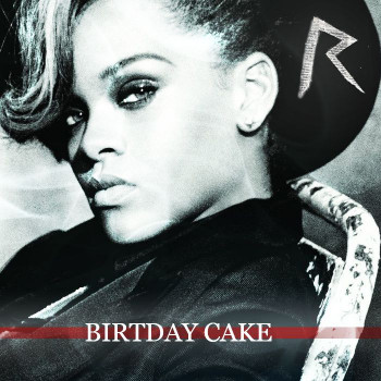 Birthday Cake Rihanna
 Birthday Cake Single Rihanna mp3 full tracklist
