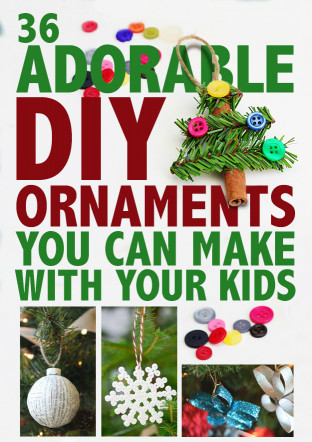DIY Ornaments For Kids
 36 Adorable DIY Ornaments You Can Make With The Kids