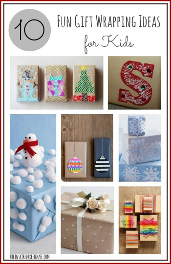 Ideas For Kids
 10 FUN GIFT WRAPPING IDEAS FOR KIDS The Inspired Treehouse