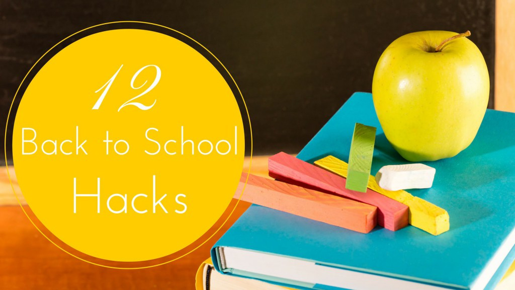 Back To School Hacks
 12 Back to School Hacks That Will Make Your Life Easier